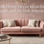 Pink Home Decor Ideas for Elegant and Stylish Interiors